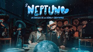 Los Dareyes de la Sierra x Eden Muñoz  NEPTUNO Video Oficial [upl. by Beitch74]