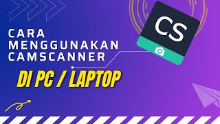 CARA MENGGUNAKAN CAMSCANNER DI PC  LAPTOP [upl. by Soracco]