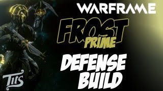 Warframe ♠ 81  Frost Prime Tank Defense build guide with gameplay  Tips Tutorial Guide [upl. by Siravat]