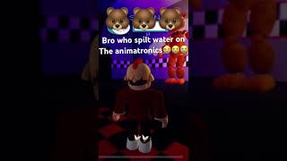 Who spilt water on the animatronics😭😭😭😭 fnaf memes freddyfazbear fivenightsatfreddys [upl. by Gaut]