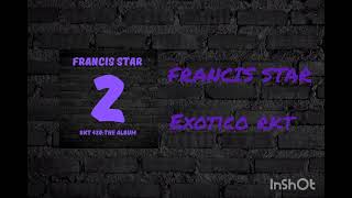 1exotico rktfrancis Starvisualizerrkt 420the album 2 [upl. by Adnovay173]