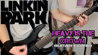 Linkin Park  Heavy Is the Crown Guitar Cover [upl. by Tabshey815]