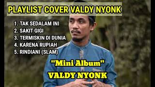 Cover Valdy Nyonk  Tak Sedalam Ini  Valdy Nyonk  Mini Album [upl. by Nomelihp]