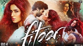 Fitoor Full Movie  Aditya Roy Kapoor  Katrina Kaif  Tabu  Aditi Rao Hydari  Review amp Facts HD [upl. by Nyved]