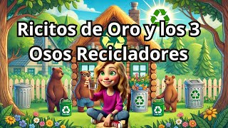 Ricitos de Oro y los Tres Osos Recicladores  Cuento Ecológico para Niños 🌿♻️ [upl. by Atinahc]