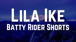 Lila Iké  Batty Rider Shorts Lyrics [upl. by Orvah]