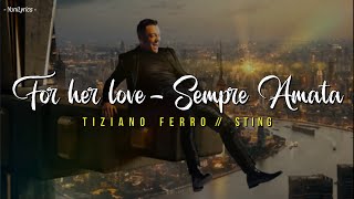 Tiziano Ferro Sting  FOR HER LOVE SEMPRE AMATA  LyricsTesto [upl. by Hanavas]