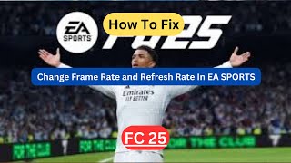 How to Change Frame Rate amp Refresh Rate in EA SPORTS FC 25  Boost Performance [upl. by Leugimsiul48]