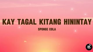 KAY TAGAL KITANG HININTAY  SPONGE COLA  LYRICS VIDEO  COVER [upl. by Marius704]