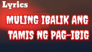 Muling ibalik ang tamis ng pagibig first cousins Lyrics [upl. by Treacy]