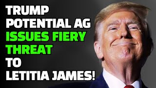 BOMBSHELL Trump Potential AG Issues Fiery Threat to Letitia James [upl. by Irt]