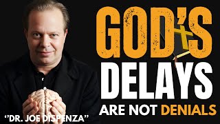 Gods Delays Are Not Denials Embracing Gods Timing for Success  joe dispenza motivational speech [upl. by Leon307]