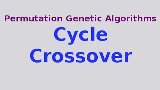 Genetic Algorithms 2130 Cycle Crossover [upl. by Matthei]