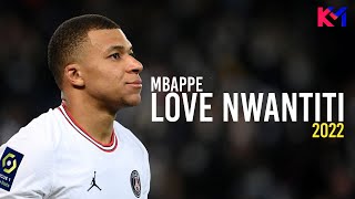 Kylian Mbappe 2022 ❯ Love Nwantiti  CKay ● Skills amp Goals  HD [upl. by Ellenohs]