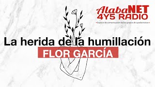 LA HERIDA DE HUMILLACIÓN  FLOR GARCÍA [upl. by Gaddi]