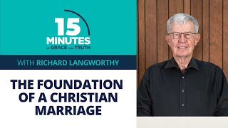 The Foundation Of A Christian Marriage 11  Richard Langworthy [upl. by Diarmit]