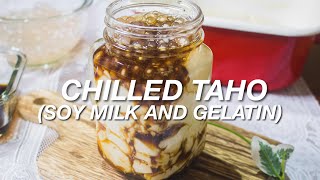 HOMEMADE TAHO RECIPE  SOY MILK AND GELATIN  CHILLED TAHO  EASY RECIPE [upl. by Adiaros]