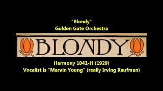 Golden Gate Orchestra quotBlondyquot on Harmony 1041H 1929 vocalist is quotMarvin Youngquot Irving Kaufman [upl. by Mcarthur]