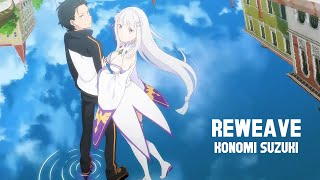 Re Zero Season 3 Opening Song  『Reweave』by Konomi Suzuki Extended VersionLyrics [upl. by Nawram]