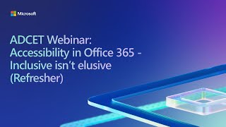 ADCET Webinar Accessibility in Office 365  Inclusive isn’t elusive Refresher [upl. by Nnylanna144]