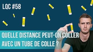 Quelle distance peuton coller avec un tube de colle  LQC 58 [upl. by Polloch]