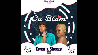 EWEN amp SKEEZYOU BLO MWEN [upl. by Solotsopa]