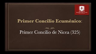 PRIMER CONCILIO ECUMÉNICO NICEA 325 D C [upl. by Limemann]