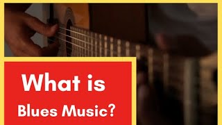 What is Blues Music A Brief History of Blues Music Genre Definition bluesmusic [upl. by Gnut297]