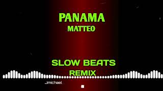 PANAMAMATTEO  SLOWBEATS REMIX  JMICHAEL REMIX [upl. by Anawek]