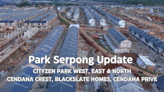 Park Serpong Update Blackslate Homes Cendana Crest Cendana Prive Cityzen Park East North West [upl. by Trofmoc100]