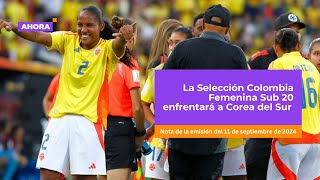 La Selección Colombia Femenina Sub 20 enfrentará a Corea del Sur  Deportes [upl. by Kort]