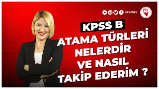 34 KPSS B Atama Türleri Nelerdir ve Nasıl Takip Ederim  Ayşe Demirel Göle KPSS EĞİTİM KOÇU [upl. by Fleisher931]