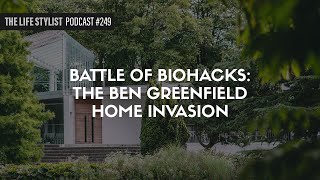 Battle Of Biohacks The Ben Greenfield Home Invasion 249 [upl. by Swehttam]