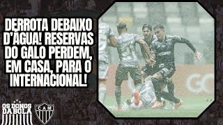 COM GRAMADO ENCHARCADO E TIME RESERVA GALO PERDE PARA O INTERNACIONAL NA ARENA MRV [upl. by Joy]