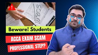 ACCA Exam Scam for Students  Beware  Professional Step Guidance [upl. by Amisoc]