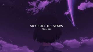 Coldplay  sky full of stars slowed  reverb BEST VERSION [upl. by Eustis]