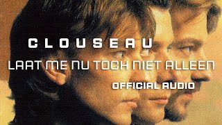 Clouseau  Laat Me Nu Toch Niet Alleen Official Audio [upl. by Hansen]