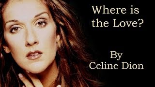 Celine Dion  Where is the Love Audio with Lyrics [upl. by Shedd]