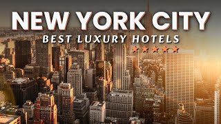 Explore the Top 10 Best LUXURY Hotels in NEW YORK CITY 2023  Best Hotels in NYC [upl. by Ogata]