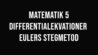 Matematik 5  del 29  Eulers stegmetod [upl. by Breanne]