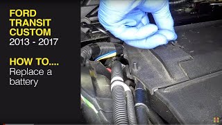 How to replace the battery on the Ford Transit Custom 2013 to 2017 Diesel [upl. by Strickland]