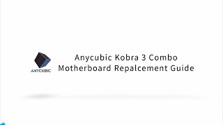 Anycubic Kobra 3 Combo Motherboard Repalcement Guide [upl. by Deroo827]