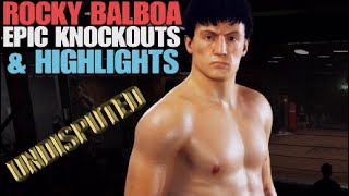 ROCKY BALBOA  KNOCKOUTS amp HIGHLIGHTS 1  UNDISPUTED [upl. by Wylde]