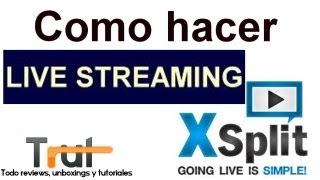 Cómo hacer live streaming con Xsplit Tutorial en Español [upl. by Tome]