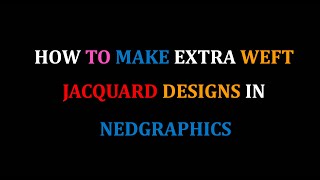 HOW TO MAKE EXTRA WEFT JACQUARD DESIGNS IN NEDGRAPHICS [upl. by Araiet235]