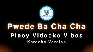 Pwede Ba Cha Cha Karaoke Version [upl. by Eissen]