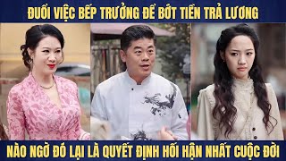 Đuổi việc bếp trưởng để không phải trả lương ai ngờ quả báo đến sớm quá không kịp trở tay [upl. by Rayner93]