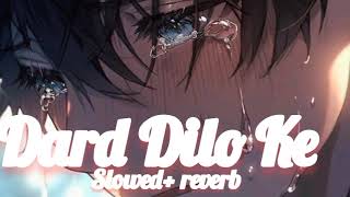 Dard Dilo Ke Kaam Ho Jate slowedreverb  Sad lofi songs  dard dilo ke lofi song [upl. by Naid]