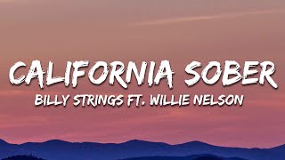 Billy Strings  California Sober feat Willie Nelson Lyrics [upl. by Batchelor419]