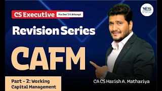 CS Executive  CAFM  Working capital management Lecture2 Revision CA CS Harish A Mathariya [upl. by Ammann]